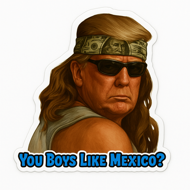 You Boys Like Mexico?